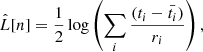 $$ \begin{aligned} \hat{L}[n] = \frac{1}{2} \log \left( \sum _i \dfrac{(t_i - \bar{t_i})}{r_i}\right), \end{aligned} $$