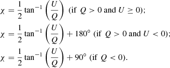 $$ \begin{aligned} \begin{aligned}&\chi = \frac{1}{2}\tan ^{-1}\left(\frac{U}{Q}\right) \;(\mathrm{if} \; Q > 0 \ \mathrm{and} \ U \ge 0);\\&\chi = \frac{1}{2}\tan ^{-1}\left(\frac{U}{Q}\right) + 180^{\circ } \;(\mathrm{if} \; Q > 0\ \mathrm{and} \ U < 0);\\&\chi = \frac{1}{2}\tan ^{-1}\left(\frac{U}{Q}\right) + 90^{\circ } \;(\mathrm{if} \; Q < 0). \end{aligned} \end{aligned} $$