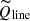 $ {\widetilde{Q}}_{\mathrm{line}} $