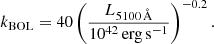 $$ \begin{aligned} k_{\rm BOL} = 40 \left(\frac{L_{5100\,\AA }}{10^{42}\,\mathrm{erg\,s^{-1}}}\right)^{-0.2}. \end{aligned} $$
