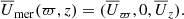 $$ \begin{aligned} \overline{U}_{\rm mer} (\varpi , z) = (\overline{U}_{\varpi }, 0, \overline{U}_z). \end{aligned} $$