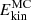 $ E_{\mathrm{kin}}^{\mathrm{MC}} $