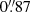 $ 0{{\overset{\prime\prime}{.}}}87 $