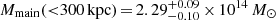 $ M_{\mathrm{main}} ({ < }300\,\mathrm{kpc})\,{=}\,2.29_{-0.10}^{+0.09}\,{\times}\,10^{14}\,M_{\odot} $