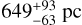 $649_{ - 63}^{ + 93}\,{\rm{pc}}$