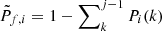 $ \tilde{P}_{f,i}= 1-\sum\nolimits_k^{j-1} P_i(k) $