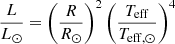 $ \frac{L}{{L}_\odot}= \left(\frac{R}{{R}_\odot}\right)^{2}\left(\frac{T_{\mathrm{eff}}}{{T}_{\mathrm{eff},\odot}}\right)^4 $