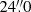 $ 24{{\overset{\prime\prime}{.}}}0 $