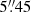 $ 5{{\overset{\prime\prime}{.}}}45 $