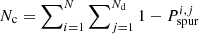 $ N_{\mathrm{c}} = \sum\nolimits^{N}_{i=1}\sum\nolimits^{N_{\mathrm{d}}}_{j=1} 1-P_{\mathrm{spur}}^{i,j} $