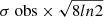 $ \sigma~\mathrm{obs}\times\sqrt{8ln2} $