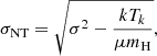 $$ \begin{aligned} \sigma _{\rm NT} = \sqrt{\sigma ^2 - \frac{kT_{k}}{\mu m_{\rm H}}}, \nonumber \end{aligned} $$