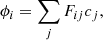$$ \begin{aligned} \phi _i = \sum _j F_{ij} c_j, \end{aligned} $$