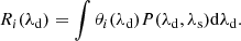 $$ \begin{aligned} R_i(\lambda _{\rm d}) = \int \theta _i(\lambda _{\rm d}) P(\lambda _{\rm d}, \lambda _{\rm s}) \mathrm{d}\lambda _{\rm d}. \end{aligned} $$
