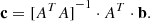 $$ \begin{aligned} \mathbf{c} = {[A^T A]}^{-1}\cdot {A^T \cdot \mathbf{b}}. \end{aligned} $$