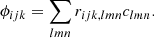 $$ \begin{aligned} \phi _{ijk} = \sum _{lmn} r_{ijk, lmn} c_{lmn}. \end{aligned} $$