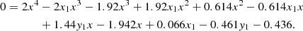 $$ \begin{aligned} 0 = 2x^4&-2x_1 x^3 -1.92 x^3 +1.92 x_1 x^2 +0.614 x^2 -0.614 x_1 x\nonumber \\&+ 1.44 { y}_1 x -1.942 x +0.066 x_1 -0.461 { y}_1 -0.436. \end{aligned} $$