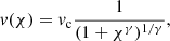 $$ \begin{aligned} { v}(\chi ) = { v}_{\mathrm{c} } \frac{1}{(1+{\chi }^\gamma )^{1/\gamma }}, \end{aligned} $$