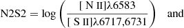 $$ \begin{aligned} \mathrm{N2S2}&= \log \left(\frac{[{\text{ N}}{\small { {\text{ II}}}}]\lambda 6583}{[{\text{ S}}{\small { {\text{ II}}}}]\lambda 6717,6731}\right) \quad \mathrm{and}\end{aligned} $$