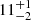 $ {11}_{{-2}}^{+{1}} $