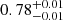 $ {0.78}_{{-0.01}}^{+{0.01}} $
