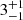 $ {3}_{{-1}}^{+{1}} $