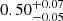 $ {0.50}_{{-0.05}}^{+{0.07}} $