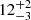 $ {12}_{{-3}}^{+{2}} $