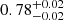 $ {0.78}_{{-0.02}}^{+{0.02}} $