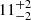 $ {11}_{{-2}}^{+{2}} $