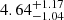 $ {4.64}_{{-1.04}}^{+{1.17}} $