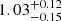 $ {1.03}_{{-0.15}}^{+{0.12}} $