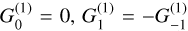 $G_0^{(1)} = 0,G_1^{(1)} = - G_{ - 1}^{(1)}$