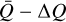 $\bar Q - {\rm{\Delta }}Q$