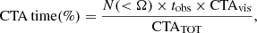 $$ \begin{aligned} \mathrm{CTA\,time} (\%) = \frac{N(< \Omega ) \times t_{\rm obs} \times \mathrm{CTA}_{\rm vis}}{\mathrm{CTA}_{\rm TOT} } ,\end{aligned} $$