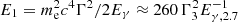 $ E_1 = m_{\mathrm{e}}^{2} c^{4} \Gamma^{2}/ 2 E_{\gamma} \approx 260 \, \Gamma_{3}^{2} E_{\gamma,2.7}^{-1} $