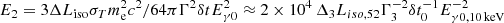 $ E_2 = 3 \Delta L_{\mathrm{iso}} \sigma_T m_{\mathrm{e}}^{2} c^2 / 64\pi \Gamma^{2} \delta t E_{\gamma 0}^{2} \approx 2 \times 10^{4} \, \Delta_{3} L_{iso,52} \Gamma_{3}^{-2} \delta t_{0}^{-1} E_{\gamma 0,\rm 10 \, keV}^{-2} $