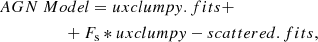 $$ \begin{aligned}&{AGN\ Model} = uxclumpy.fits + \nonumber \\&\qquad \qquad \quad + F_{\rm s} * uxclumpy-scattered.fits, \end{aligned} $$