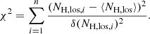 $$ \begin{aligned} \chi ^2=\sum _{i=1}^{n} \frac{(N_{\mathrm{H, los}, i}-\langle N_{\rm H,los} \rangle )^2}{\delta (N_{\mathrm{H,los},i})^2}. \end{aligned} $$