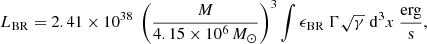 $$ \begin{aligned} L_{\rm BR} = 2.41 \times 10^{38}\ \left(\frac{M}{4.15\times 10^{6}\,M_{\odot }}\right)^3 \int \epsilon _{\rm BR}\ \Gamma \sqrt{\gamma }\; \mathrm{d}^3 x\ \frac{\mathrm{erg}}{\mathrm{s}}, \end{aligned} $$
