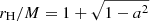 $ r_{\mathrm{H}}/M = 1 + \sqrt{1 - a^2} $