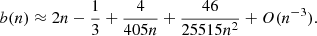 $$ \begin{aligned} b(n) \approx 2n -\frac{1}{3} + \frac{4}{405n} + \frac{46}{25515n^2} + O(n^{-3}). \end{aligned} $$