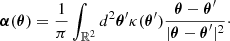 $$ \begin{aligned} \boldsymbol{\alpha }(\boldsymbol{\theta }) = \frac{1}{\pi }\int _{\mathbb{R} ^2} d^2\boldsymbol{\theta }^{\prime } \kappa (\boldsymbol{\theta }^{\prime })\dfrac{\boldsymbol{\theta } - \boldsymbol{\theta }^{\prime }}{|\boldsymbol{\theta } - \boldsymbol{\theta }^{\prime }|^2}\cdot \end{aligned} $$