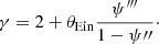 $$ \begin{aligned} \gamma = 2 + \theta _{\mathrm{Ein} }\frac{\psi ^{\prime \prime \prime }}{1-\psi {\prime \prime }}\cdot \end{aligned} $$