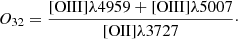 $$ \begin{aligned} O_{32} = \frac{[\mathrm{OIII}]\lambda 4959 + [\mathrm{OIII}]\lambda 5007}{[\mathrm{OII}]\lambda 3727}\cdot \end{aligned} $$