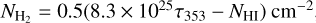 ${N_{{{\rm{H}}_2}}} = 0.5\left( {8.3 \times {{10}^{25}}{\tau _{353}} - {N_{{\rm{HI}}}}} \right)\,{\rm{c}}{{\rm{m}}^{ - 2}}$