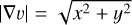 $\left| {\nabla \upsilon } \right| = \sqrt {{x^2} + {y^2}} $