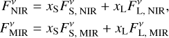 $\matrix{ {F_{{\rm{NIR}}}^v = {x_{\rm{S}}}F_{{\rm{S,NIR}}}^v + {x_{\rm{L}}}F_{{\rm{L,NIR}}}^v,} \hfill \cr {F_{{\rm{MIR}}}^v = {x_{\rm{S}}}F_{{\rm{S,MIR}}}^v + {x_{\rm{L}}}F_{{\rm{L,MIR}}}^v} \hfill \cr } $