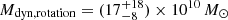 $ M_{\mathrm{dyn, rotation}} = (17^{+18}_{-8})\times 10^{10}\,M_{\odot} $