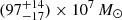 $ (97^{+14}_{-17})\times 10^7\,M_{\odot} $